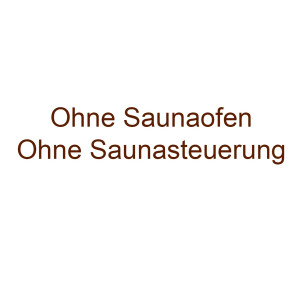 Ohne Saunaofen, ohne Saunasteuerung